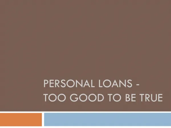 Personal Loans - Too Good to Be True