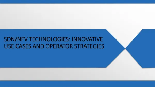 SDN/NFV Technologies: Innovative Use Cases and Operator Strategies