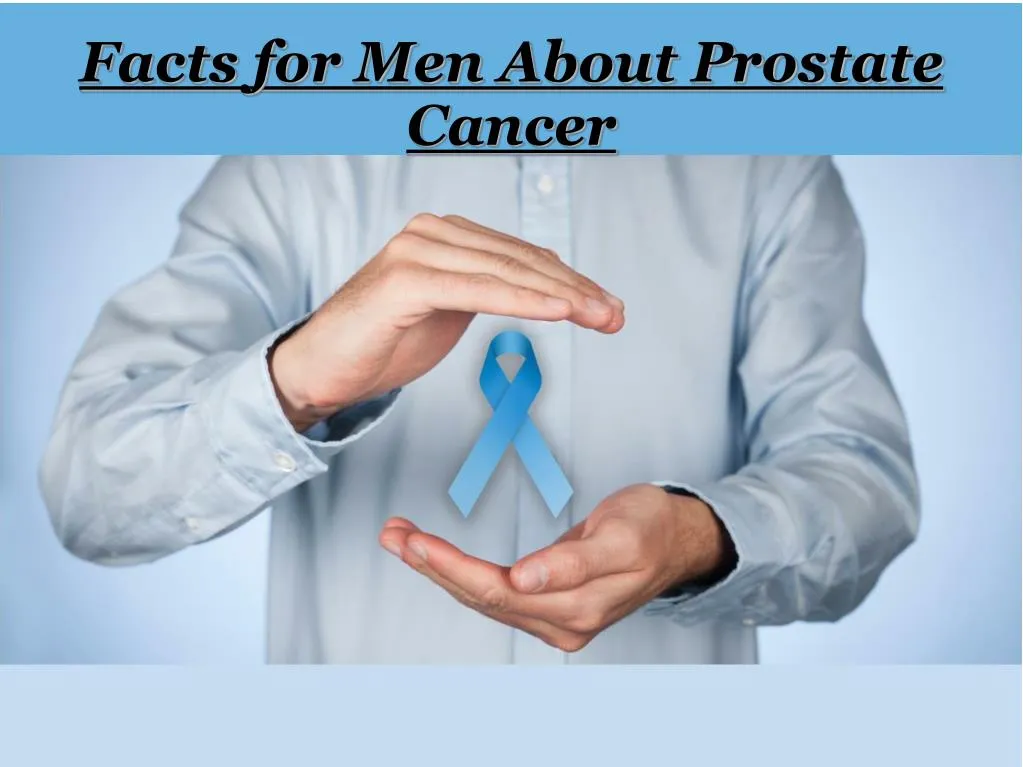 facts for men about prostate cancer