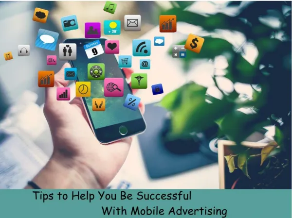 Tips to Help You Be Successful With Mobile Advertising