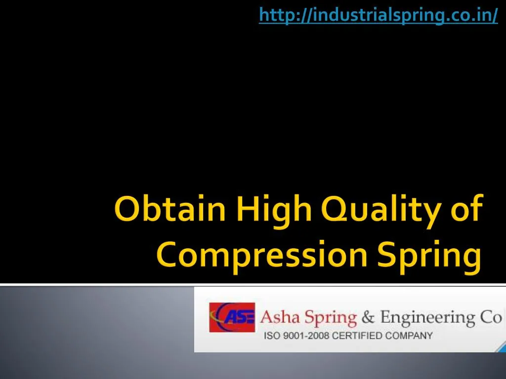 obtain high quality of compression spring
