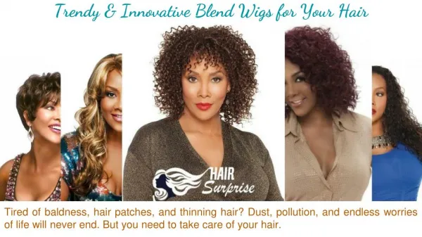 Trendy and innovative Blend wigs for your Hair