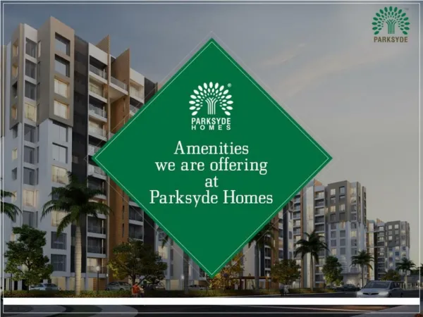 Amenities we are offering at Parksyde Homes