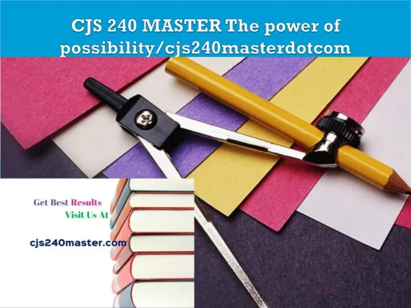 CJS 240 MASTER The power of possibility/cjs240masterdotcom
