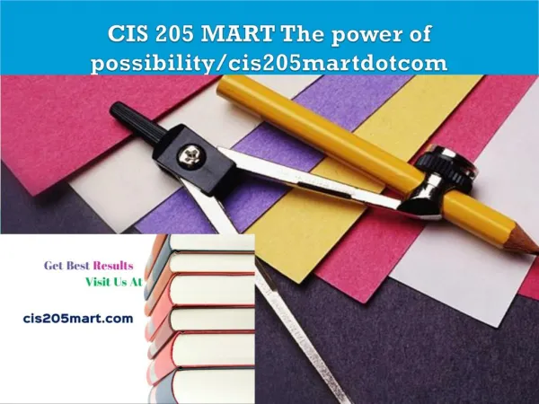 CIS 205 MART The power of possibility/cis205martdotcom