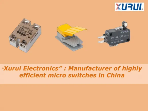 "Xurui Electronics”: Manufacturer of highly efficient micro switches in China
