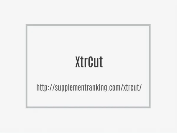 http://supplementranking.com/xtrcut/