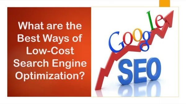 What are the Best Ways of Low-Cost Search Engine Optimization?