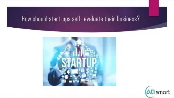 How should start-ups self- evaluate their business?