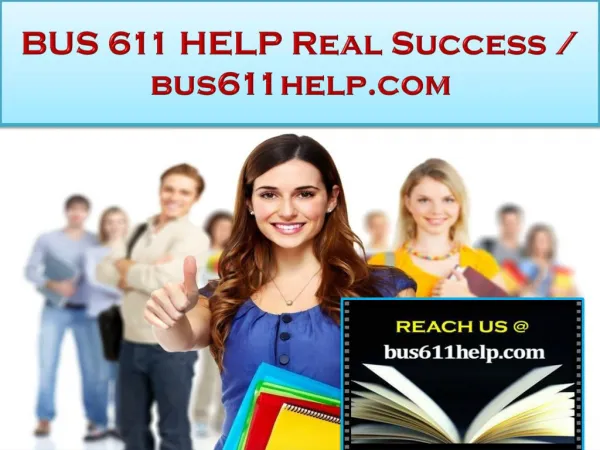 BUS 611 HELP Real Success /bus611help.com