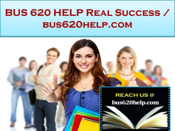 BUS 620 HELP Real Success /bus620help.com