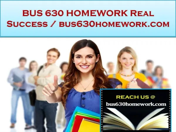 BUS 630 HOMEWORK Real Success /bus630homework.com