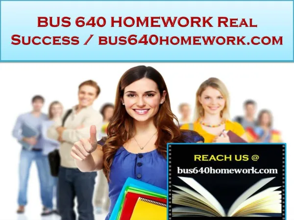BUS 640 HOMEWORK Real Success /bus640homework.com
