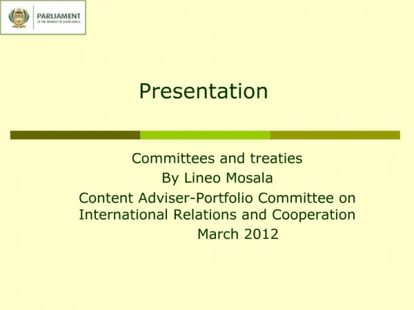 Committees and treaties By Lineo Mosala Content Adviser-Portfolio Committee on International Relations and Cooperation