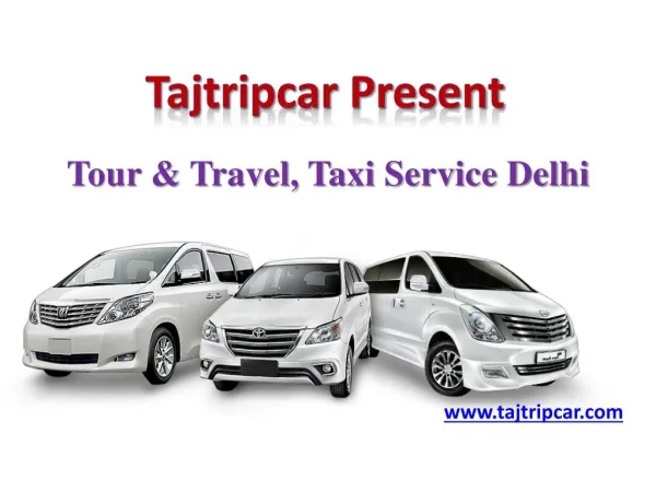Tajtripcar - Delhi to Agra Taxi | Delhi to Shimla Taxi | Delhi to Haridwar Taxi
