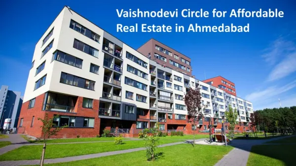 Vaishnodevi Circle for Affordable Real Estate in Ahmedabad