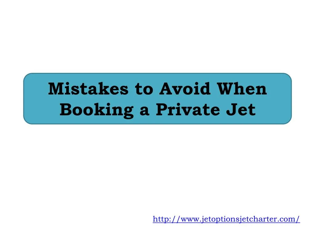 mistakes to avoid when booking a private jet