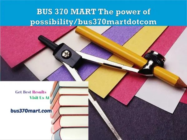 BUS 370 MART The power of possibility/bus370martdotcom