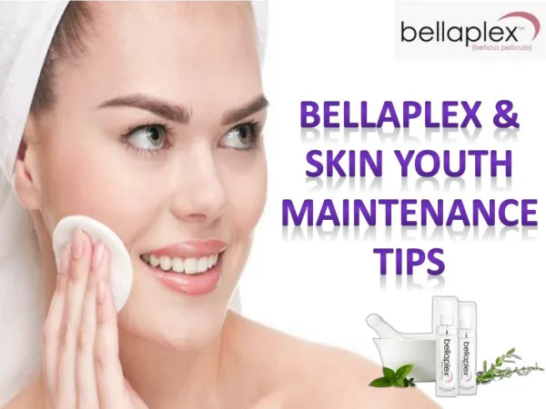 Bellaplex & Skin Youth Maintenance Tips