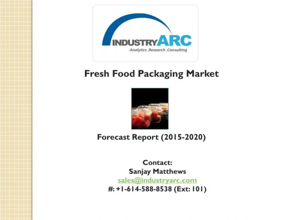 Fresh Food Packaging Market: commercial way to protect food stuffs.