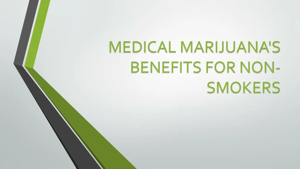 medical marijuana s benefits for non smokers