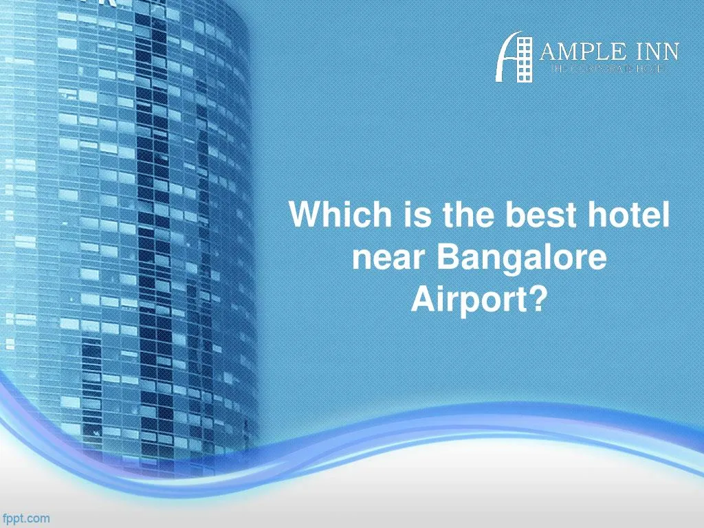 which is the best hotel near bangalore airport