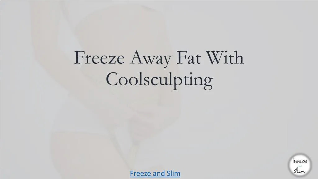freeze away fat with coolsculpting