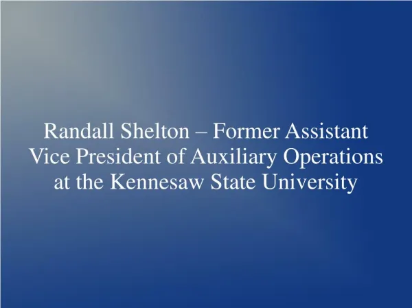 Randall Shelton – Former Assistant Vice President of Auxiliary Operations at the Kennesaw State University