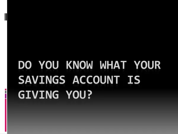 Do You Know What Your Savings Account Is Giving You
