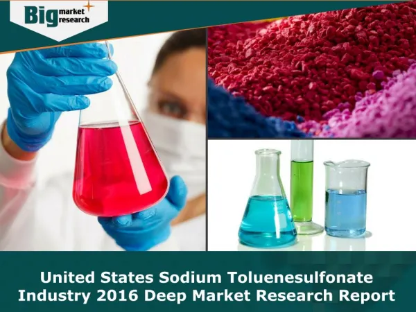 United States Sodium Toluenesulfonate Industry 2016 - Analysis, Size, Share, Growth, Trends, Forecast