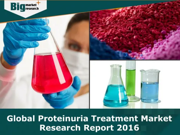 Global Proteinuria Treatment Market Report 2016 - Analysis, Size, Share, Growth, Trends