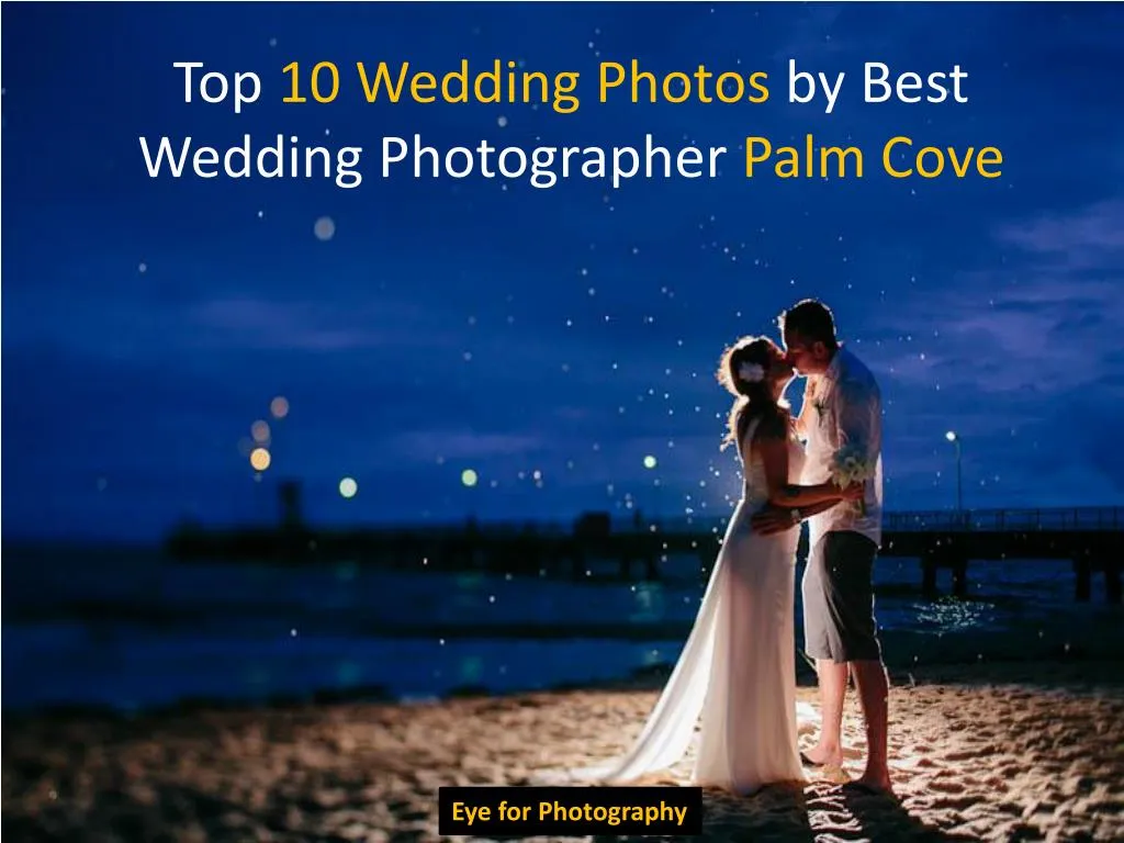 top 10 wedding photos by best wedding photographer palm cove