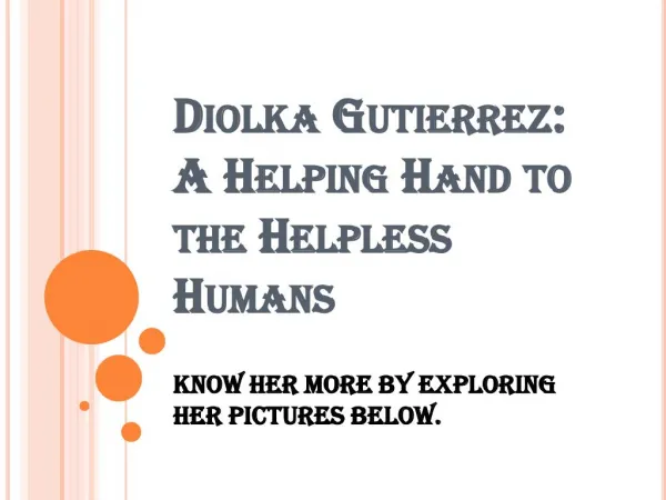 Diolka Gutierrez: A Helping Hand to the Helpless Humans