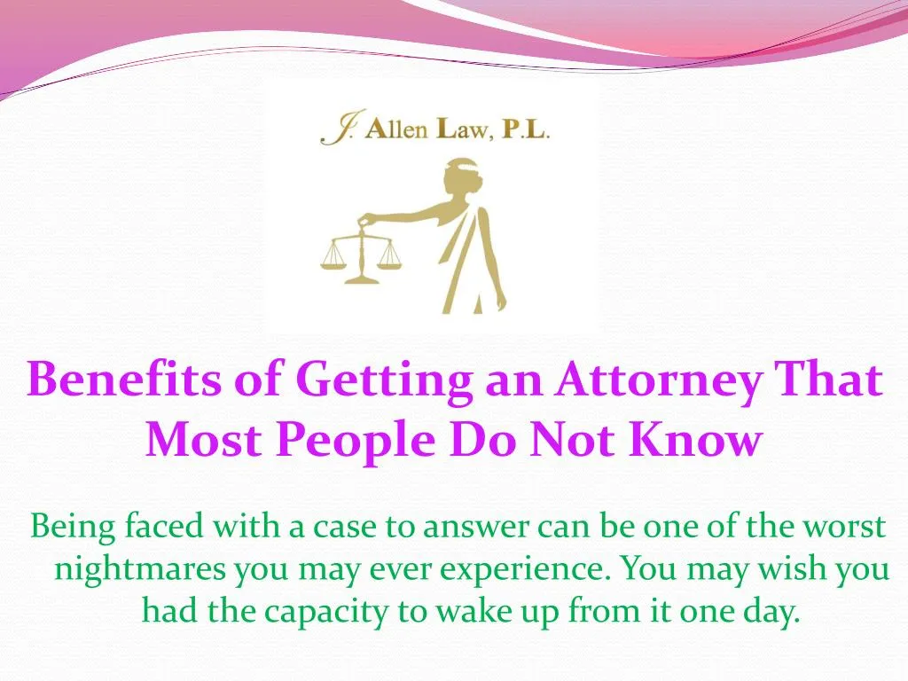 benefits of getting an attorney that most people do not know