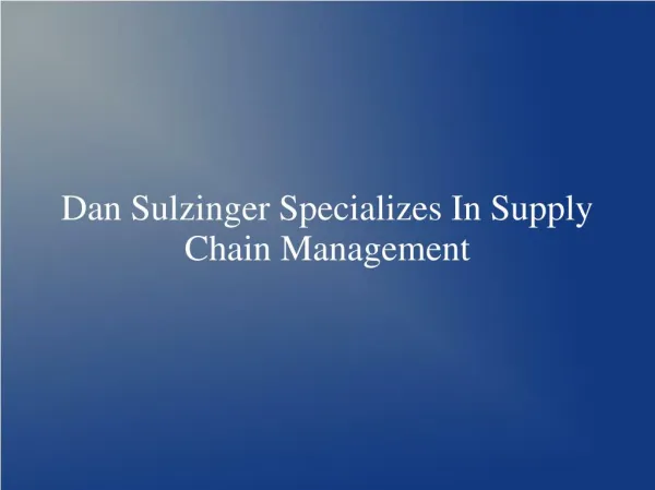 Dan Sulzinger Specializes In Supply Chain Management