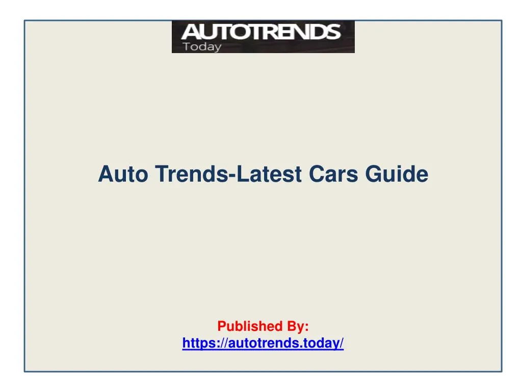 auto trends latest cars guide published by https autotrends today