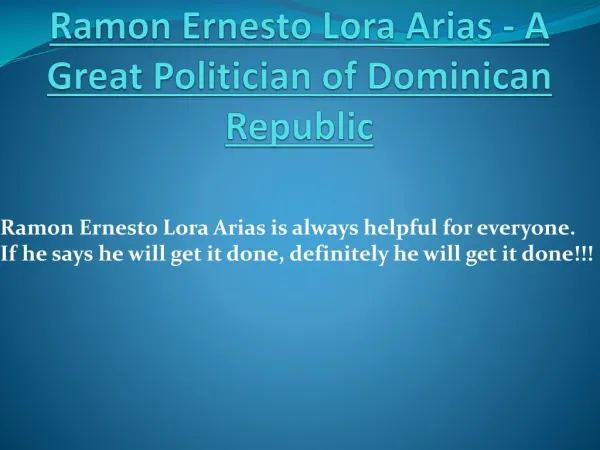 Ramon Ernesto Lora Arias - A Great Politician of Dominican Republic