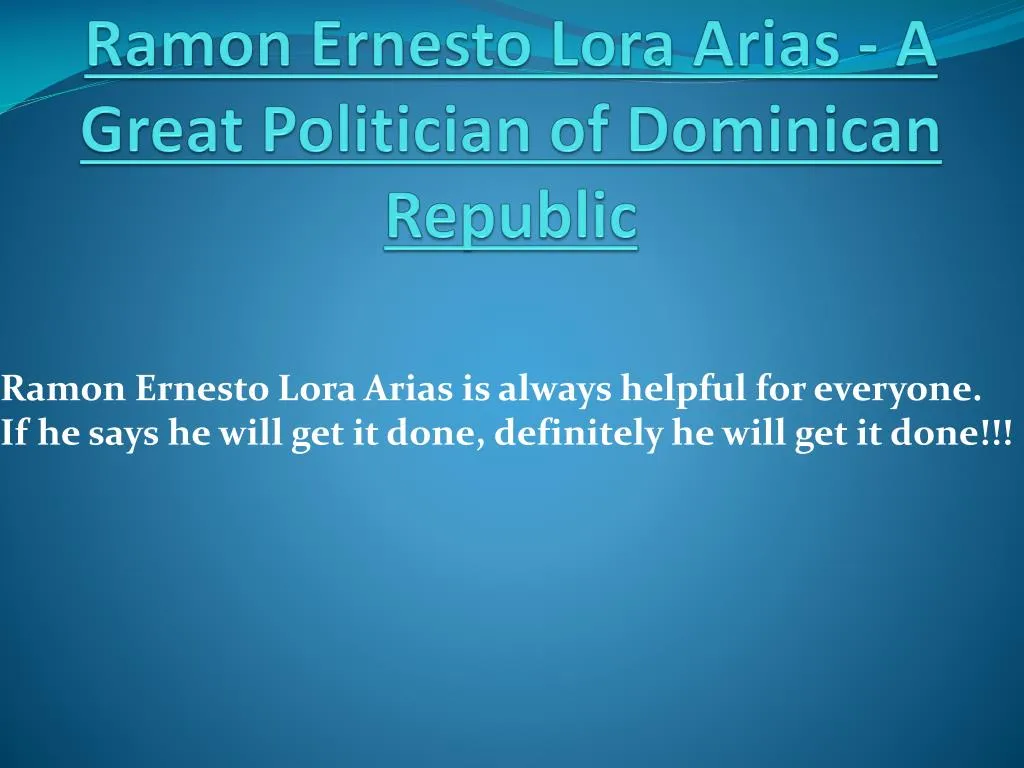 ramon ernesto lora arias a great politician of dominican republic