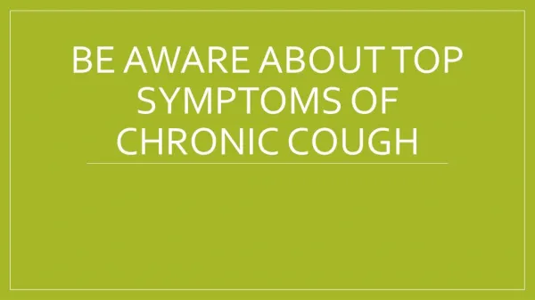 Be aware about top symptoms of chronic cough