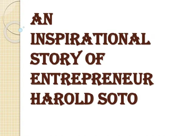 An Inspirational Story of Entrepreneur Harold Soto