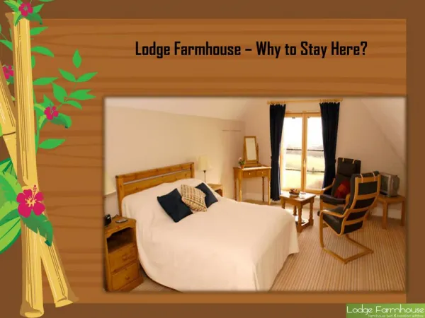 Lodge Farmhouse – Why to Stay Here?