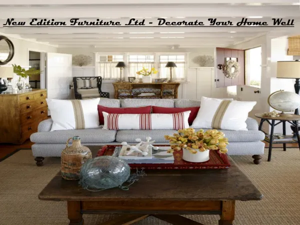 New Edition Furniture Ltd - Decorate Your Home Well