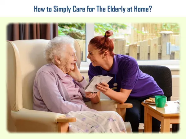 How to Simply Take Care of An Elderly at Home?