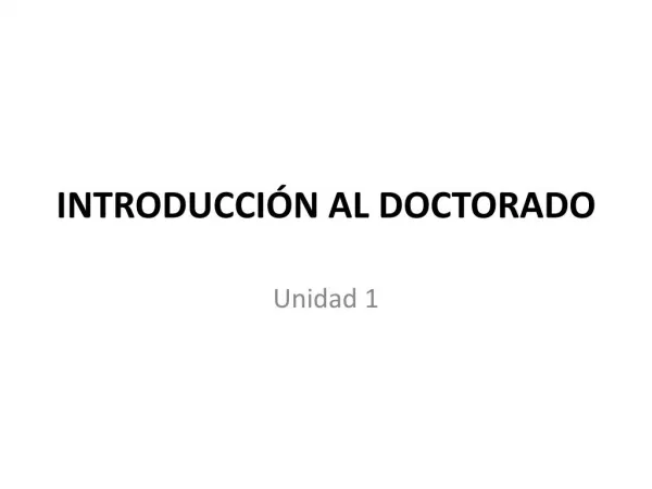 INTRODUCCIÓN AL DOCTORADO Unidad 1