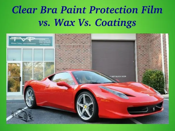 Clear Bra Paint Protection Film vs. Wax Vs. Coatings: Which is Better