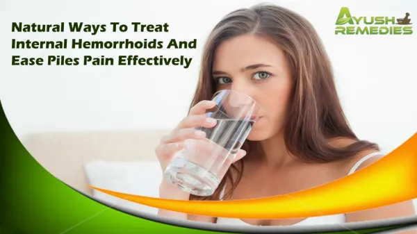 Natural Ways To Treat Internal Hemorrhoids And Ease Piles Pain Effectively