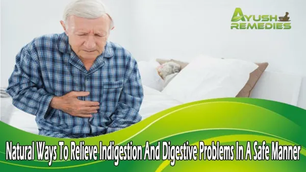 Natural Ways To Relieve Indigestion And Digestive Problems In A Safe Manner