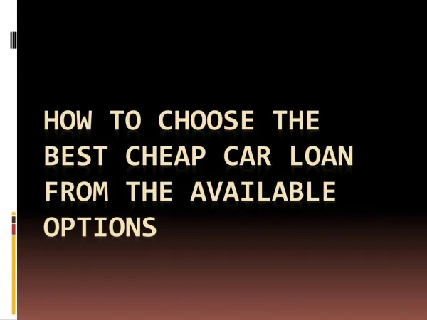 How To Choose The Best Cheap Car Loan From The Available Options
