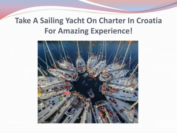 Take A Sailing Yacht On Charter In Croatia For Amazing Experience!