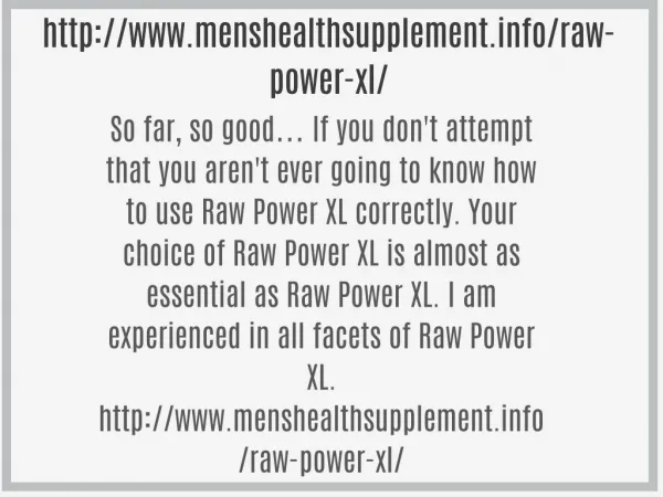 http://www.menshealthsupplement.info/raw-power-xl/